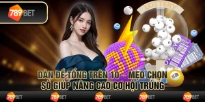 Dàn đề tổng trên 10 – mẹo chọn số giúp nâng cao cơ hội trúng
