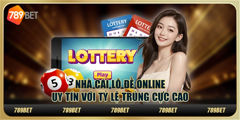 Nhà cái lô đề online uy tín với tỷ lệ trúng cực cao