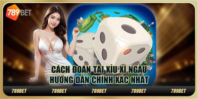 Cách đoán tài xỉu xí ngầu: hướng dẫn chính xác nhất