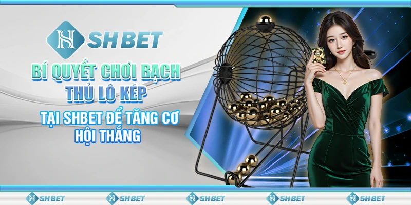 bạch thủ lô kép