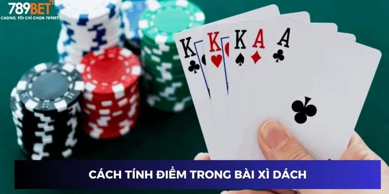 Bài Xì Dách 789BET – Cách Chơi, Mẹo Và Chiến Thuật Thắng 3 Cách tính điểm bài xì dách