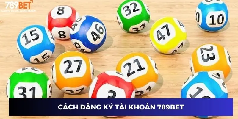 Bóng Lô Đề 2024: Phương Pháp Chơi Lô Đề Hiệu Quả Nhất 2 Cách đăng ký tài khoản 789BET