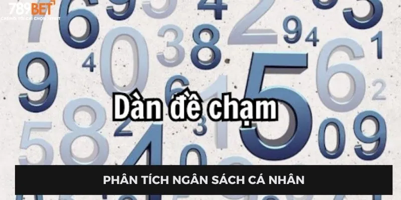 Dàn Đề Chạm - Bí Quyết Chơi Độc Đáo Tại Nhà Cái 789BET 2 Phân tích ngân sách cá nhân
