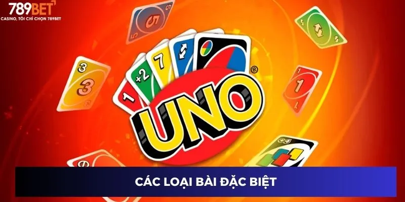 Game Bài Uno 789BET – Cách Chơi Và Chiến Thuật Thắng Cược 2 Các loại bài đặc biệt