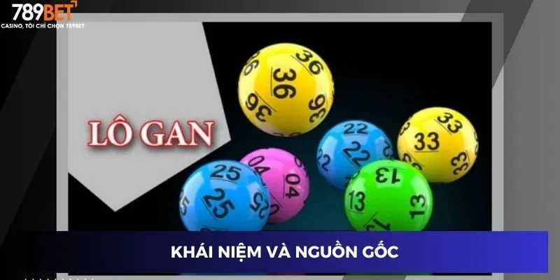 Lô Gan Miền Nam - Cách Chơi Thông Minh Đem Lại Thành Công 2 Khái niệm và nguồn gốc