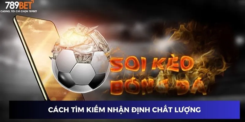 Soi Kèo Bóng Đá Hôm Nay – Dự Đoán Chuẩn Xác Cho Bạn 2 Cách tìm kiếm nhận định chất lượng