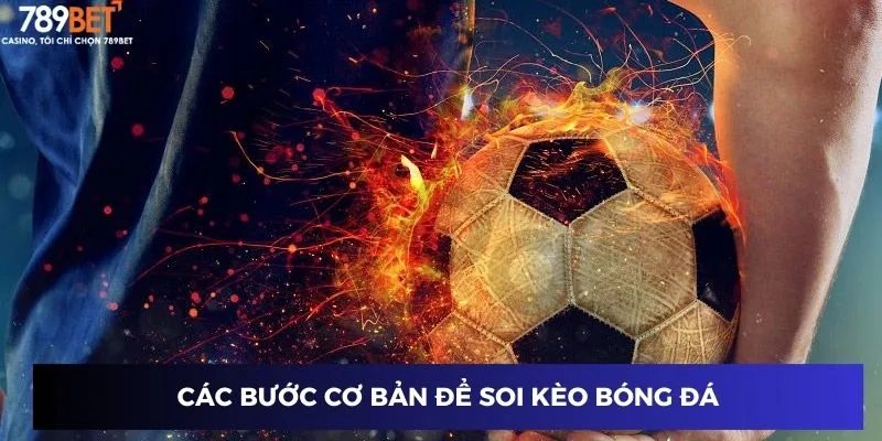 Soi Kèo Bóng Đá Hôm Nay – Dự Đoán Chuẩn Xác Cho Bạn 3 Các bước cơ bản để soi kèo bóng đá hôm nay