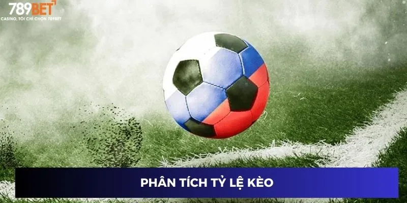 Soi Kèo Bóng Đá Hôm Nay – Dự Đoán Chuẩn Xác Cho Bạn 4 Phân tích tỷ lệ kèo