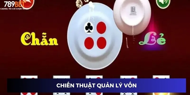 Xóc Đĩa Chẵn Lẻ 789BET – Kinh Nghiệm Chơi Hiệu Quả Từ A-Z 3 Chiến thuật quản lý vốn