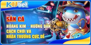 Săn Cá Hoàng Kim