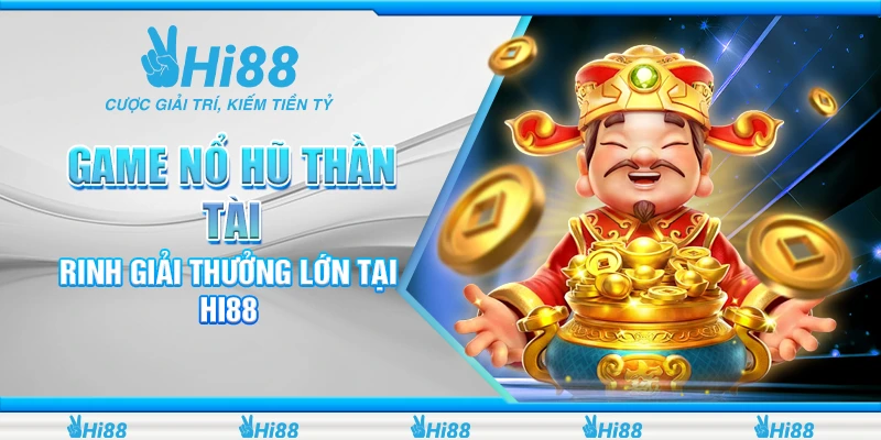 Game Nổ Hũ Thần Tài