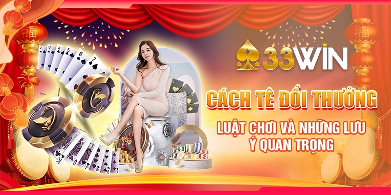 Cách Tê Đổi Thưởng - Luật Chơi Và Những Lưu Ý Quan Trọng