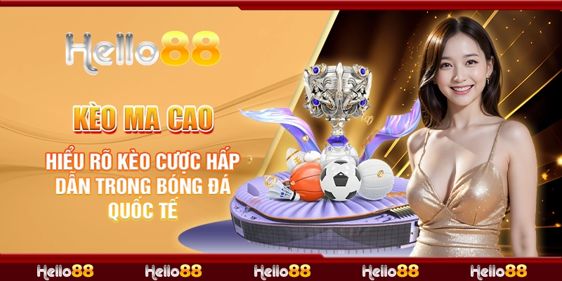 6 keo ma cao hieu ro keo cuoc hap dan trong bong da quoc te