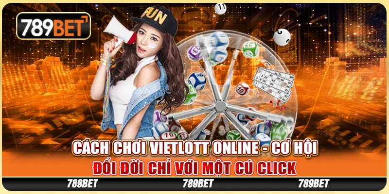 Cách Chơi Vietlott Online - Cơ Hội Đổi Đời Chỉ Với Một Cú Click