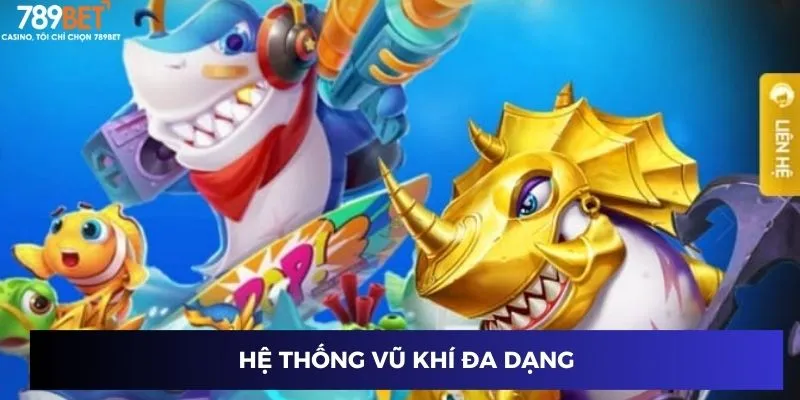 Chiến Binh Bắn Cá - Hành Trình Săn Thưởng Cực Đỉnh 3 Hệ thống vũ khí đa dạng