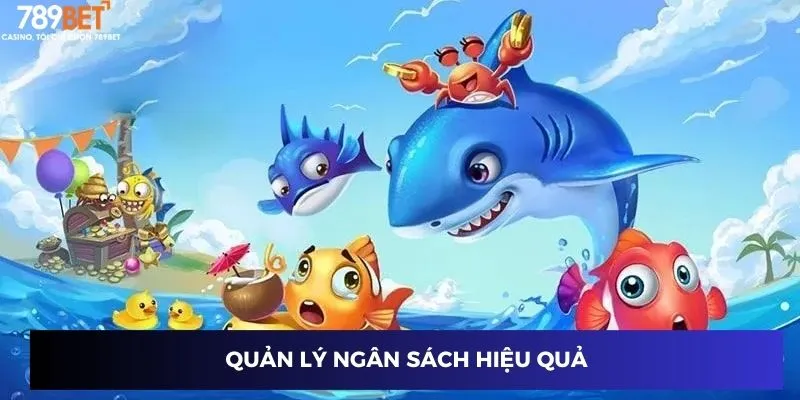 Chiến Binh Bắn Cá - Hành Trình Săn Thưởng Cực Đỉnh 4 Quản lý ngân sách hiệu quả