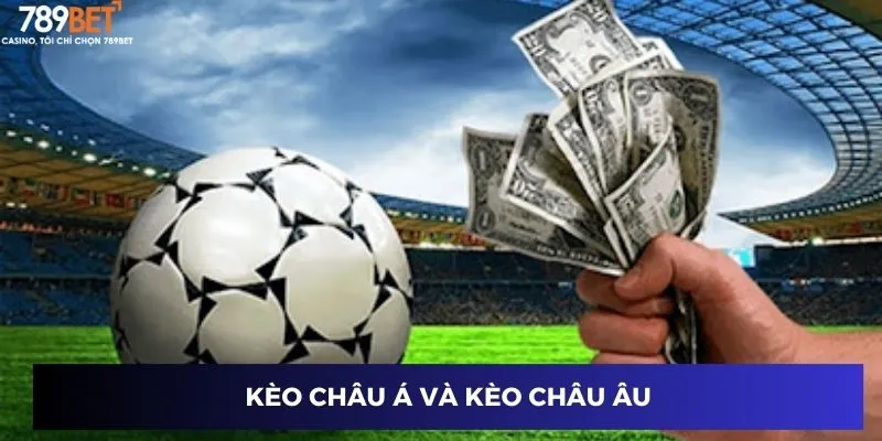 Kèo Châu Á và Kèo Châu Âu
