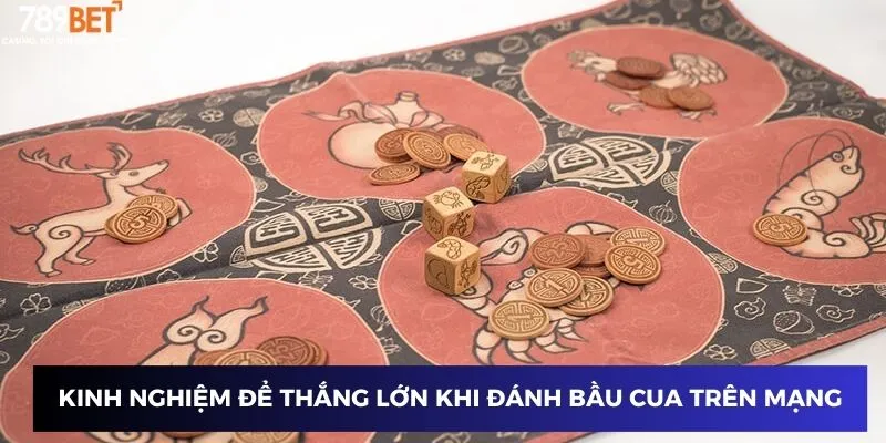 Đánh Bầu Cua Trên Mạng – Mẹo Thắng Lớn, Đổi Thưởng Liên Tục 3 Kinh nghiệm để thắng lớn khi đánh bầu cua trên mạng