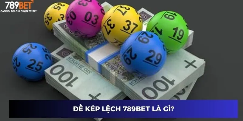 Đề Kép Lệch – Chiến Lược Đánh Lô Kép Tại 789BET 2025 2 Đề kép lệch 789BET là gì?