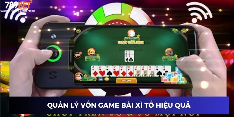 Game Đánh Bài Xì Tố Online – Thử Thách Xì Tố Đỉnh Cao 789BET 3 Quản lý vốn game bài xì tố hiệu quả