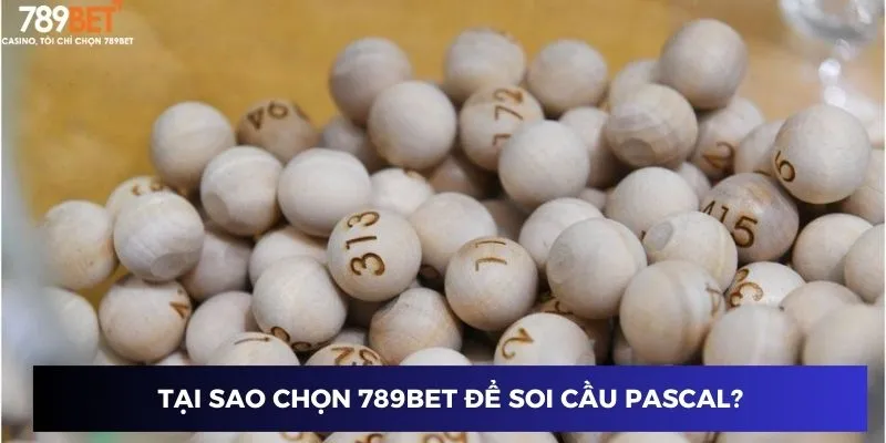 Tại sao chọn 789BET để soi cầu Pascal?