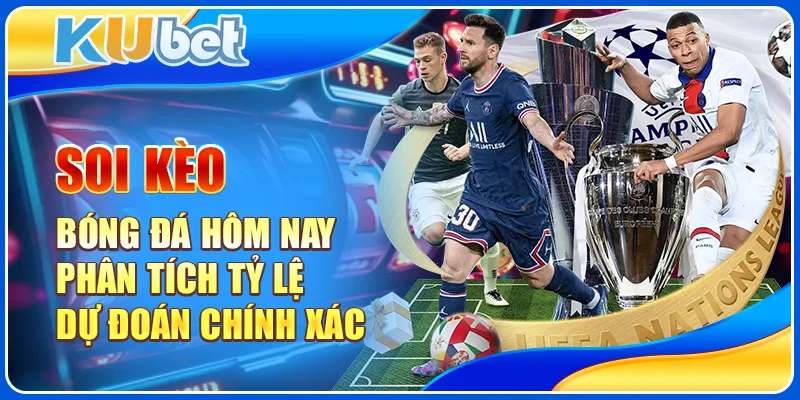 Soi Kèo Bóng Đá Hôm Nay
