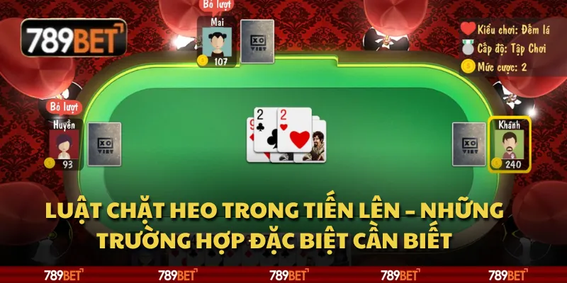 Luật chặt heo trong Tiến Lên – Những trường hợp đặc biệt cần biết